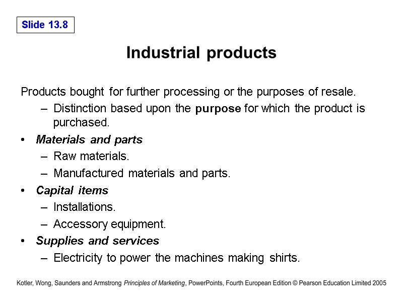 Industrial products  Products bought for further processing or the purposes of resale. Distinction